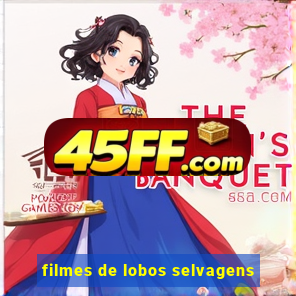 filmes de lobos selvagens